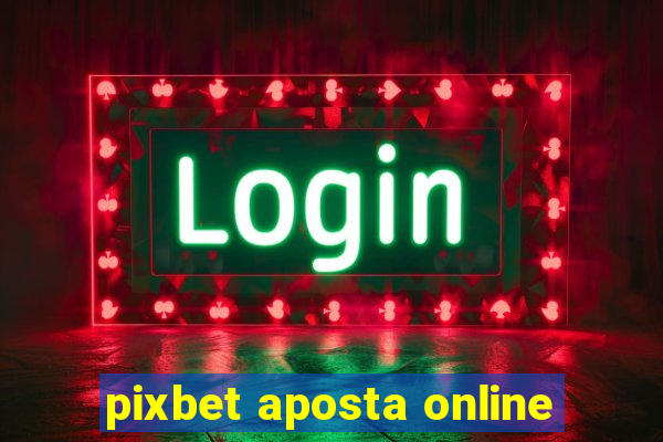 pixbet aposta online